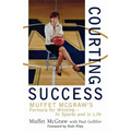 Courting Success: Muffet McGraw's Formula for Winning--In Sports and in Life