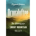Oconaluftee: The History of a Smoky Mountain Valley