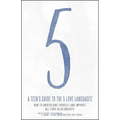 A Teen's Guide to the 5 Love Languages: How to Understand Yourself and Improve All Your Relationships