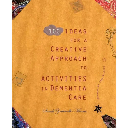 100 Ideas for a Creative Approach to Activities in Dementia Care