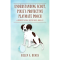 Understanding Scout, Pixie's Protective Playmate Pooch: A Riverview Animal Shelter Novel (Book #15)