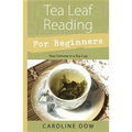 Tea Leaf Reading for Beginners: Your Fortune in a Tea Cup