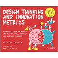 Design Thinking and Innovation Metrics: Powerful Tools to Manage Creativity, Okrs, Product, and Business Success