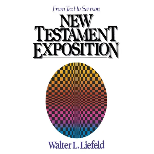 New Testament Exposition: From Text to Sermon