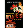 The Incredibly Dead Pets of Rex Dexter