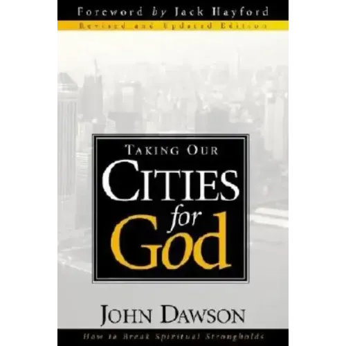 Taking Our Cities for God - REV: How to Break Spiritual Strongholds