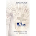 The Book of Mayuri: Why We Can't Have Peace and How We Can Have Peace