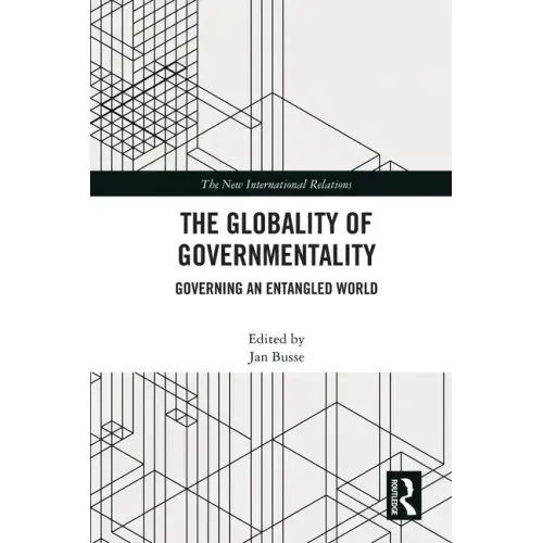 The Globality of Governmentality: Governing an Entangled World