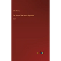 The Rise of the Dutch Republic: Vol. I