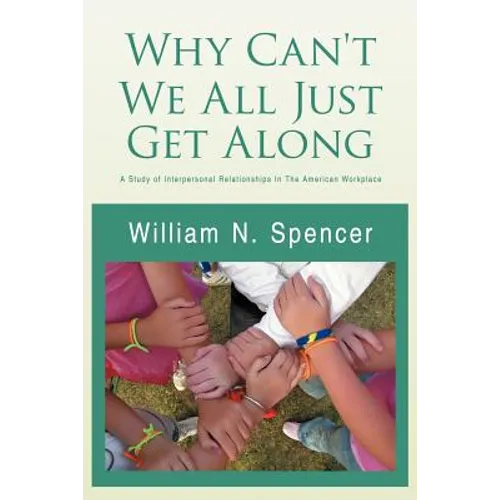 Why Can't We All Just Get Along: A Study of Interpersonal Relationships in the American Workplace