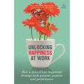 Unlocking Happiness at Work: How a Data-Driven Happiness Strategy Fuels Purpose, Passion and Performance