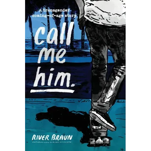 call me him.: a transgender coming-of-age story