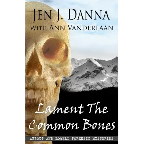 Lament The Common Bones: Abbott and Lowell Forensic Mysteries Book 5