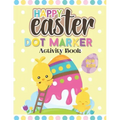 Happy Easter Dot Marker Activity Book For Kids: Toddler and Preschool Kids Circle Paint Dauber Coloring Book