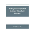 History of the Eighty-first Regiment Ohio Infantry Volunteers, during the War of the Rebellion