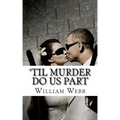 'Til Murder Do Us Part: 15 Couples Who Killed