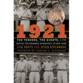 1921: The Yankees, the Giants, and the Battle for Baseball Supremacy in New York