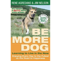 Be More Dog: Learning to Live in the Now