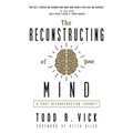 The Reconstructing of Your Mind: A Post-Deconstruction Journey