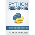 Python Programming: A Beginner's Guide to Learn Python in 7 Days