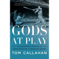 Gods at Play: An Eyewitness Account of Great Moments in American Sports