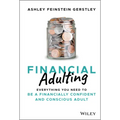 Financial Adulting: Everything You Need to Be a Financially Confident and Conscious Adult