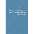 Dona Juana: Journeys of a Bruja, Espiritista and Healer