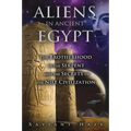 Aliens in Ancient Egypt: The Brotherhood of the Serpent and the Secrets of the Nile Civilization