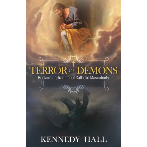 Terror of Demons: Reclaiming Traditional Catholic Masculinity
