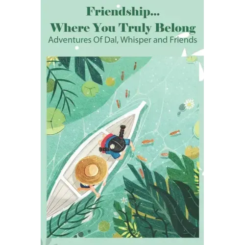 Friendship... Where You Truly Belong Adventures Of Dal, Whisper And Friends: Choose Your Own Adventure Books For Kids Age 5-8