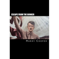 Escape from the bunker: Hitler's Escape from Berlin