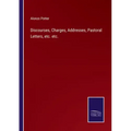 Discourses, Charges, Addresses, Pastoral Letters, etc. etc.