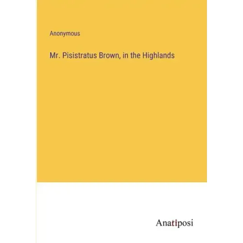 Mr. Pisistratus Brown, in the Highlands