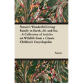 Nature's Wonderful Living Family in Earth, Air and Sea - A Collection of Articles on Wildlife from a Classic Children's Encyclopedia