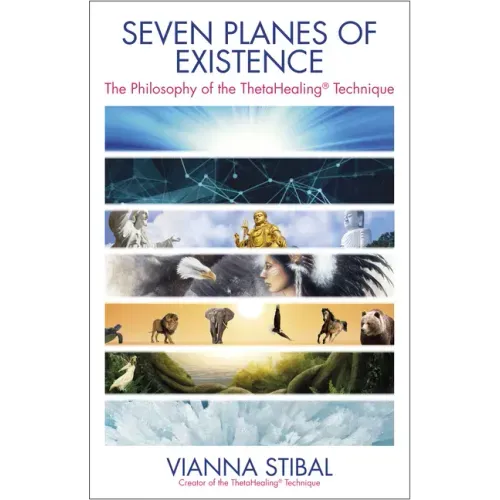 Seven Planes of Existence: The Philosophy of the Thetahealing(r) Technique