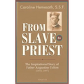 From Slave to Priest: The Inspirational Story of Father Augustine Tolton (1854-1897)