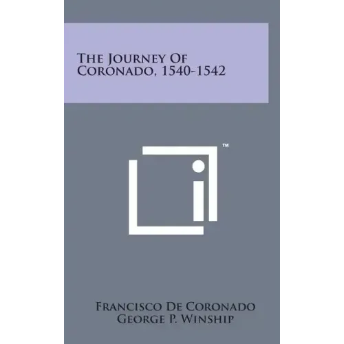 The Journey of Coronado, 1540-1542 - Hardcover