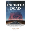 Infinite Dead: A Daily Guide to Grateful Dead Concert Performances Volume 1: October