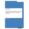 The Pronounciation of German Loanwords in English. An Analysis of Phonological Differences