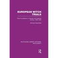European Witch Trials (Rle Witchcraft): Their Foundations in Popular and Learned Culture, 1300-1500