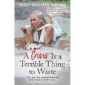 A Crisis Is a Terrible Thing to Waste: The Art of Transforming the Tragic Into Magic