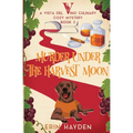 Murder Under the Harvest Moon: A Vista del Vino Culinary Cozy Mystery