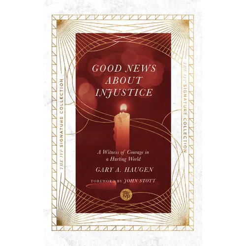 Good News About Injustice: A Witness of Courage in a Hurting World