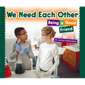 We Need Each Other: Being a Good Friend