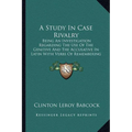 A Study In Case Rivalry: Being An Investigation Regarding The Use Of The Genitive And The Accusative In Latin With Verbs Of Remembering And For