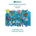 Español de México con articulos - Tiếng Việt, el diccionario visual: BABADADA Mexican Spanish with articles - Vietnamese, visual dictionar