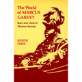World of Marcus Garvey: Race and Class in Modern Society