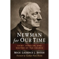 Newman for Our Time: Saint, Scholar, and Doctor of the Church