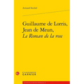Guillaume de Lorris, Jean de Meun, Le Roman de la Rose