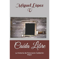 Caída Libre: La historia de Pancracio Calderón Pietri